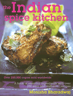 The Indian Spice Kitchen: Essential Ingredients and Over 200 Authentic Recipes - Bharadwaj, Monisha