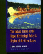 The Indian Tribes Of The Upper Mississippi Valley And Region Of The Great Lakes V1