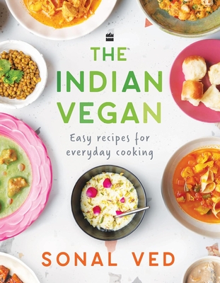 The Indian Vegan: Easy Recipes for Everyday Cooking - Ved, Sonal