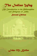 The Indian Way: An Introduction to the Philosophies & Religions of India