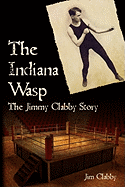 The Indiana Wasp: The Jimmy Clabby Story