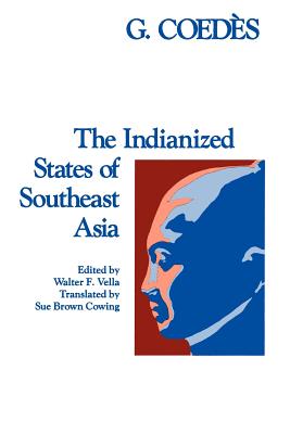 The Indianized States of Southeast Asia - Coeds, George, and Vella, Walter F (Editor), and Cowing, Sue Brown (Translated by)