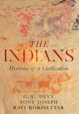 The Indians: Histories of a Civilization - Devy, G N, and Korisettar, Ravi, and Joseph, Tony