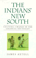 The Indians' New South: Cultural Change in the Colonial Southeast