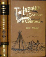 The Indians of Canada: Their Manners and Customs - McLean, John