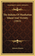 The Indians of Manhattan Island and Vicinity (1915)