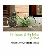 The Indians of the Indian Question