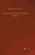 The Indians of the Painted Desert Region