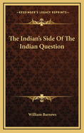 The Indian's Side of the Indian Question