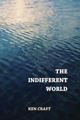 The Indifferent World - Kistner, Diane (Editor), and Craft, Ken