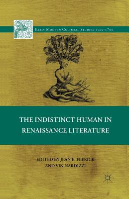 The Indistinct Human in Renaissance Literature - Feerick, J (Editor), and Nardizzi, V (Editor)