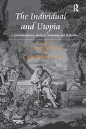 The Individual and Utopia: A Multidisciplinary Study of Humanity and Perfection