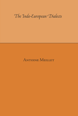 The Indo-European Dialects - Meillet, Antoine, and Rosenberg, Samuel N (Translated by)