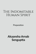 The Indomitable Human Spirit: Preparation