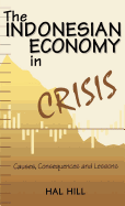 The Indonesian Economy in Crisis: Causes, Consequences and Lessons