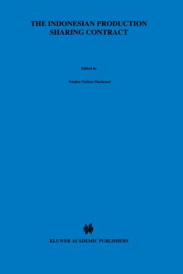 The Indonesian Production Sharing Contract - An Investor's Perspective: An Investor's Perspective - Machmud, Tengku Nathan