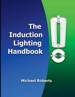 The Induction Lighting Handbook - Gonsalves, Richard (Editor), and Roberts, Michael