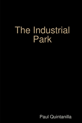 The Industrial Park - Quintanilla, Paul