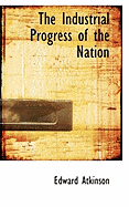 The Industrial Progress of the Nation