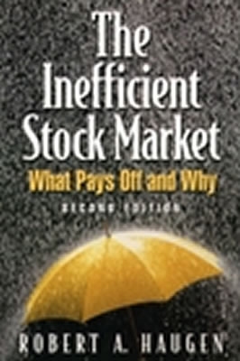 The Inefficient Stock Market: What Pays Off and Why - Haugen, Robert A
