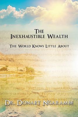 The Inexhaustible Wealth the World little knows about - Ngarambe, Donart