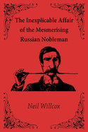 The Inexplicable Affair of the Mesmerising Russian Nobleman