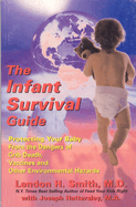The Infant Survival Guide: Protecting Your Baby from the Dangers of Crib Death, Vaccines and Other Environmental Hazards