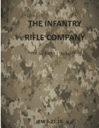 The Infantry Rifle Company: FM 3-21.10