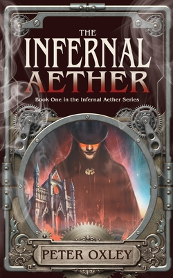 The Infernal Aether - Oxley, Peter