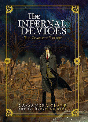 The Infernal Devices: The Complete Trilogy - Clare, Cassandra, and Baek, Hyekyung