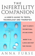 The Infertility Companion: A Complete Guide to Infertility Treatment - Furse, Anna