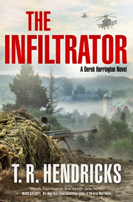 The Infiltrator: A Derek Harrington Novel - Hendricks, T R