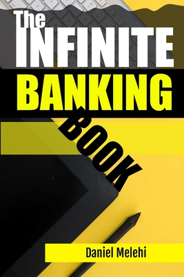 The Infinite Banking Book - Melehi, Daniel