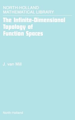 The Infinite-Dimensional Topology of Function Spaces: Volume 64 - Van Mill, J