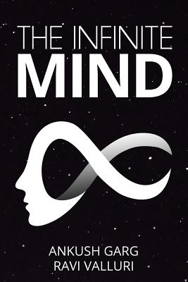 The Infinite Mind - Ravi Valluri, and Ankush Garg