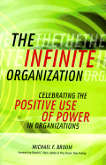 The Infinite Organization: Celebrating the Positive Use of Power in Organizations
