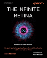 The Infinite Retina: Navigate Spatial Computing, Augmented and Mixed Reality, and the next tech revolution