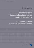 The Influence of Economic Interdependence on Us-China Relations: An Analysis of Economic Incentives for Continued Cooperation