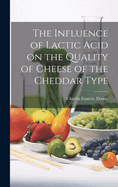 The Influence of Lactic Acid on the Quality of Cheese of the Cheddar Type