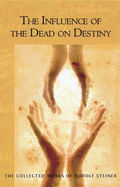 The Influence of the Dead on Destiny: (Cw 179) Volume 179