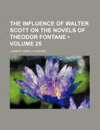 The Influence of Walter Scott on the Novels of Theodor Fontane; Volume 25