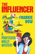 The Influencer: In Which Professor Molly Learns There Is, In Fact, Such a Thing as Bad Publicity