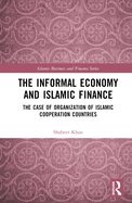 The Informal Economy and Islamic Finance: The Case of Organisation of Islamic Cooperation Countries