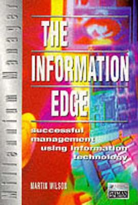 The Information Edge: Successful Management Using Information Technology - Wilson, Martin