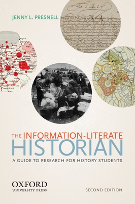 The Information-Literate Historian - Presnell, Jenny L