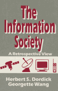 The Information Society: A Retrospective View - Dordick, Herbert S, and Wang, Georgette