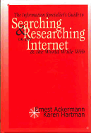 The Information Specialist's Guide to Searching and Researching on the Internet