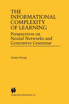 The Informational Complexity of Learning: Perspectives on Neural Networks and Generative Grammar - Niyogi, Partha