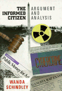 The Informed Citizen: Argument and Analysis for Today - Schindley, Wanda, PH.D., and Clark, Irene L