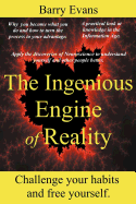 The Ingenious Engine of Reality: Challenge Your Habits and Free Yourself by Discovering the Lessons of Neuroscience to Understand Yourself and Other People Better.